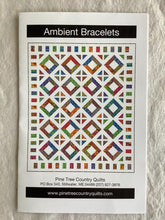 Load image into Gallery viewer, Ambient bracelets quilt pattern from Pine Tree Country Quilts
