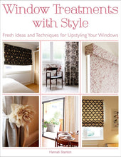 Load image into Gallery viewer, Window Treatments with Style : Fresh Ideas and Techniques for Upstyling Your Windows by Hannah Stanton
